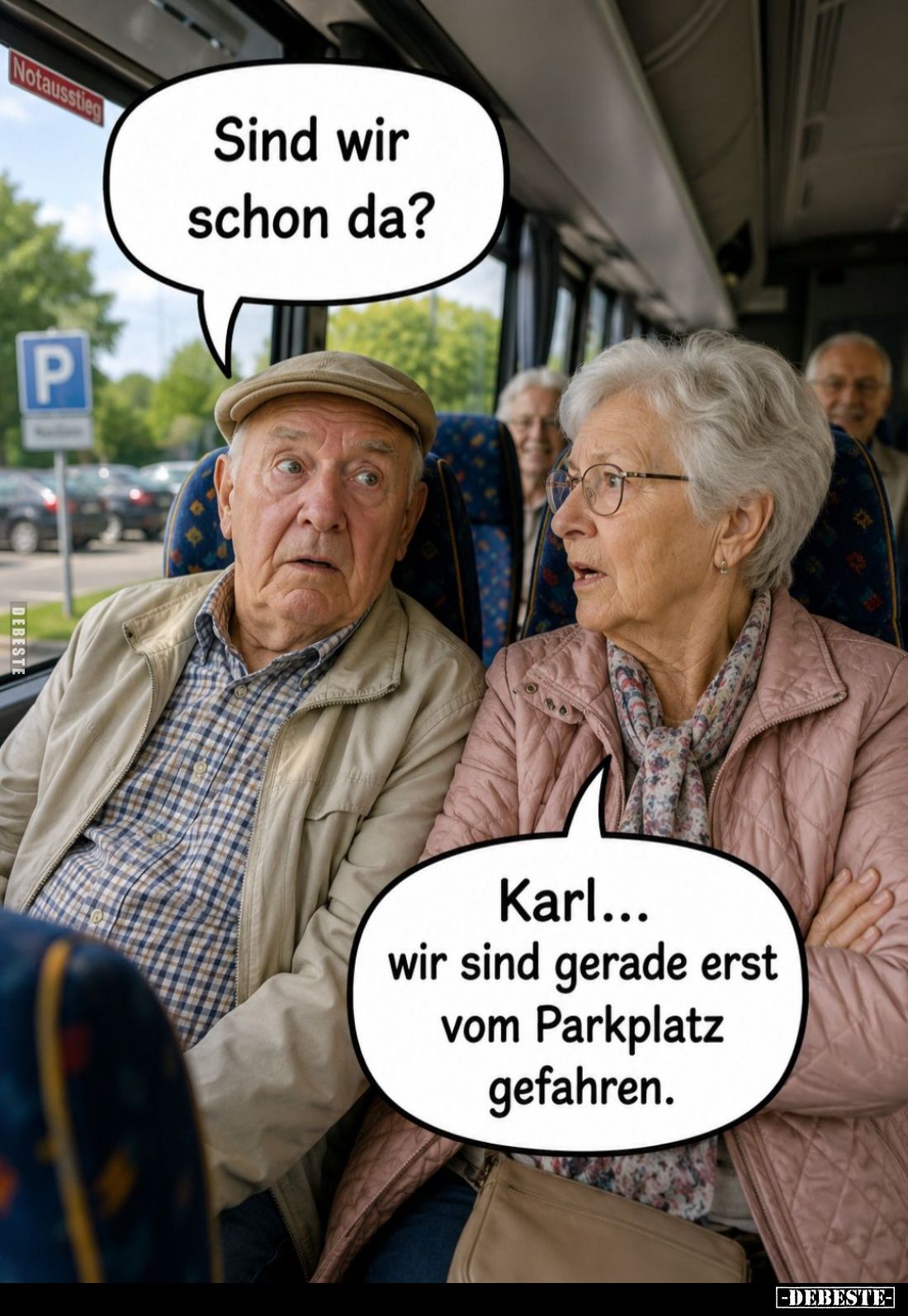 Sind wir schon da?
-
Karl... wir sind gerade erst vom Parkplatz gefahren.