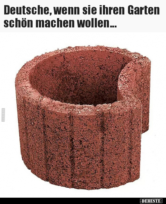 Deutsche, wenn sie ihren Garten schön machen wollen... - Lustige Bilder | DEBESTE.de