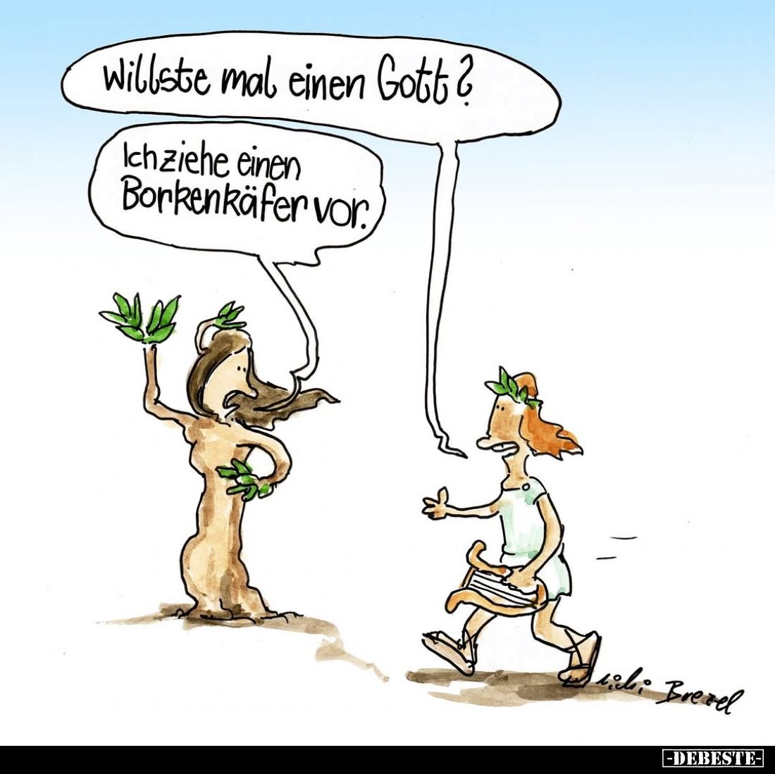 Willste mal einen Gott?
-
Ich ziehe einen Borkenkäfer vor.