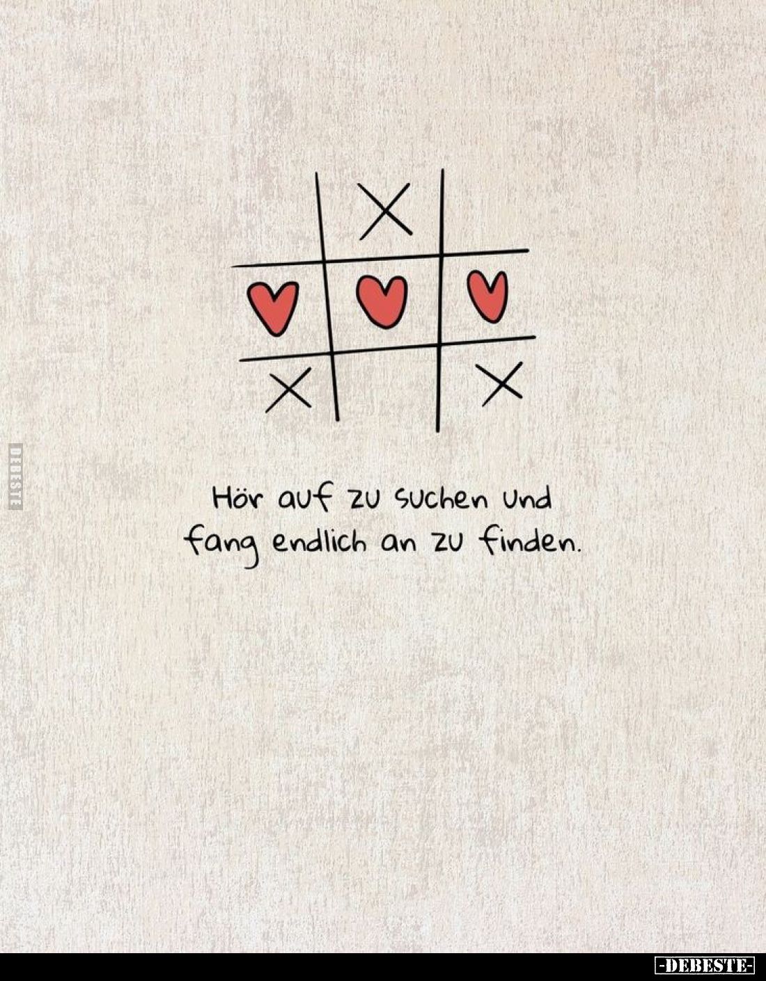 Hör auf zu suchen und fang endlich an zu finden.