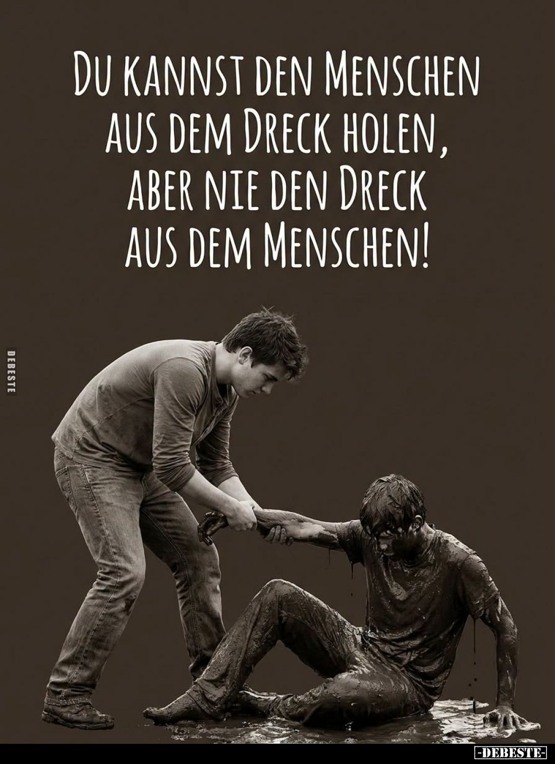Du kannst den Menschen aus dem Dreck holen, aber nie den.. - Lustige Bilder | DEBESTE.de