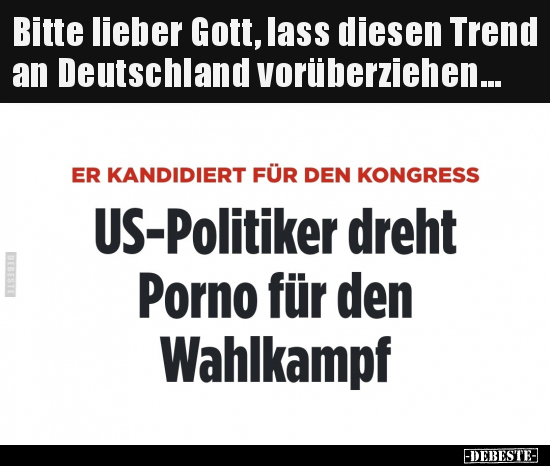 Bitte lieber Gott, lass diesen Trend an Deutschland.. - Lustige Bilder | DEBESTE.de