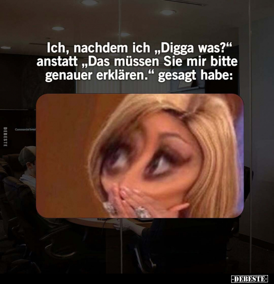 Ich, nachdem ich " Digga was?".. - Lustige Bilder | DEBESTE.de