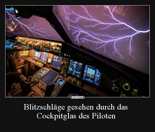 Blitzschläge gesehen durch das Cockpitglas des Piloten.. - Lustige Bilder | DEBESTE.de
