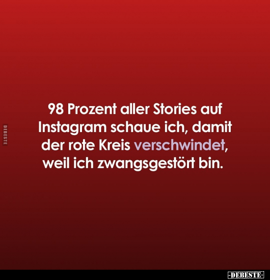 98 Prozent aller Stories auf Instagram schaue ich, damit.. - Lustige Bilder | DEBESTE.de