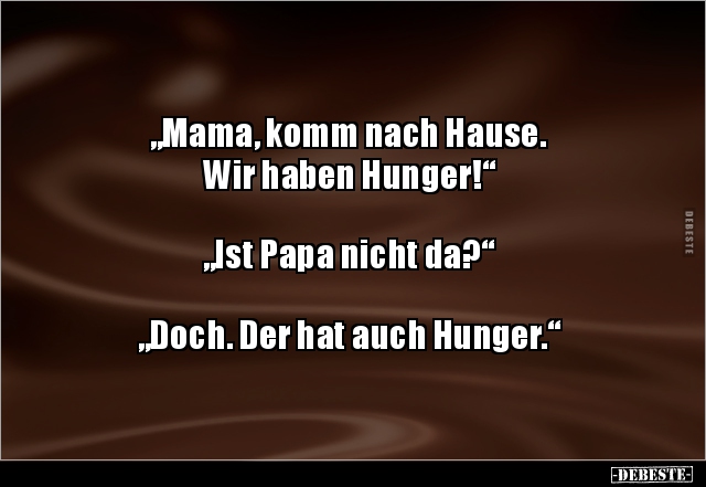 „Mama, komm nach Hause. Wir haben Hunger!“ „Ist Papa.. - Lustige Bilder | DEBESTE.de