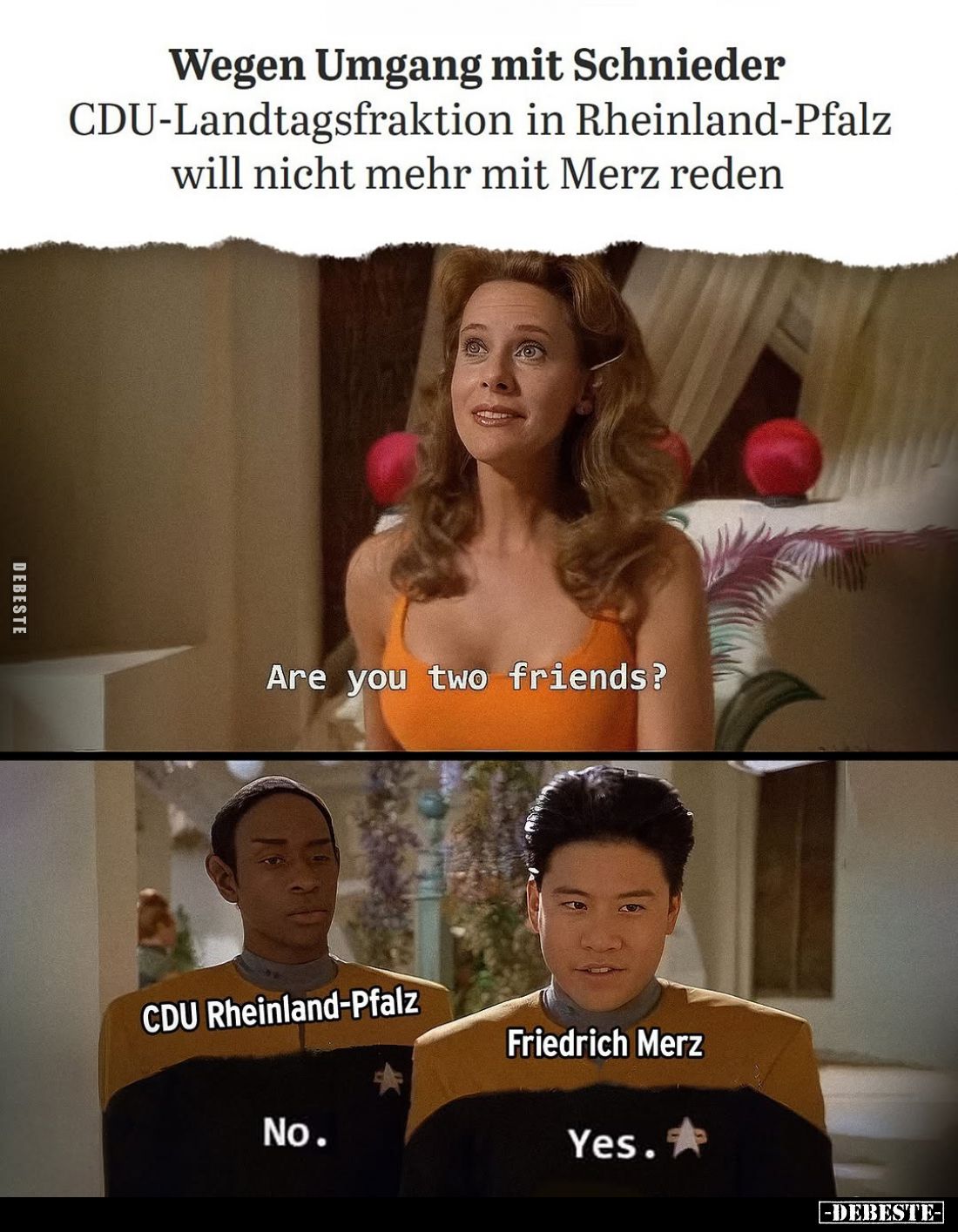 Wegen Umgang mit Schnieder
CDU-Landtagsfraktion in Rheinland-Pfalz will nicht mehr mit Merz reden
Are you two friends?
CDU...