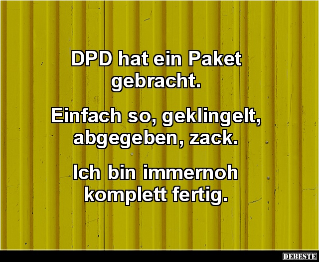 DPD hat ein Paket gebracht. - Lustige Bilder | DEBESTE.de