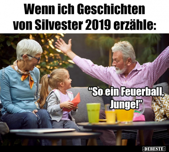 Wenn ich Geschichten von Silvester 2019 erzähle.. - Lustige Bilder | DEBESTE.de