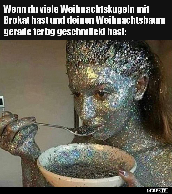 Wenn du viele Weihnachtskugeln mit Brokat hast und deinen.. - Lustige Bilder | DEBESTE.de