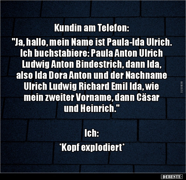 Kundin am Telefon: "Ja, hallo, mein Name ist Paula-Ida.." - Lustige Bilder | DEBESTE.de