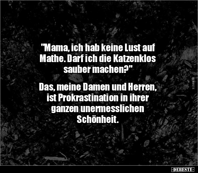 "Mama, ich hab keine Lust auf Mathe. Darf ich die.." - Lustige Bilder | DEBESTE.de