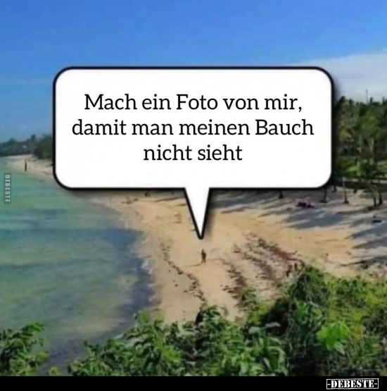 Mach ein Foto von mir, damit man meinen Bauch.. - Lustige Bilder | DEBESTE.de