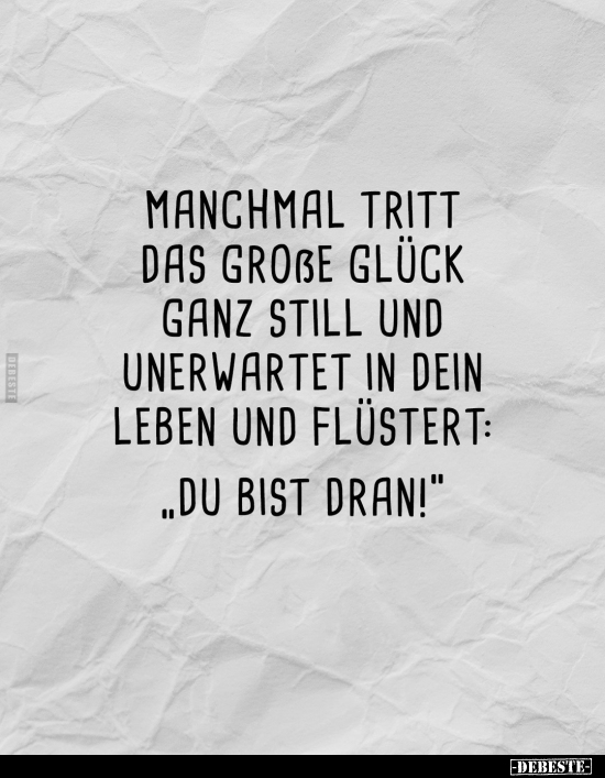 Manchmal tritt das große Glück ganz still und unerwartet in.. - Lustige Bilder | DEBESTE.de