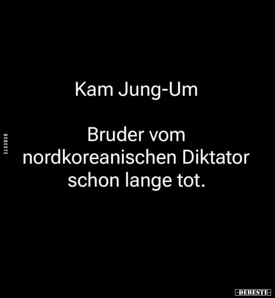 Kam Jung-Um - Bruder vom nordkoreanischen Diktator schon.. - Lustige Bilder | DEBESTE.de