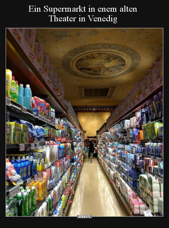 Ein Supermarkt in enem alten Theater in Venedig.. - Lustige Bilder | DEBESTE.de