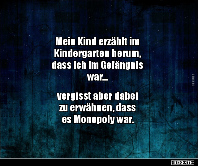 Mein Kind erzählt im Kindergarten herum, dass ich im.. - Lustige Bilder | DEBESTE.de