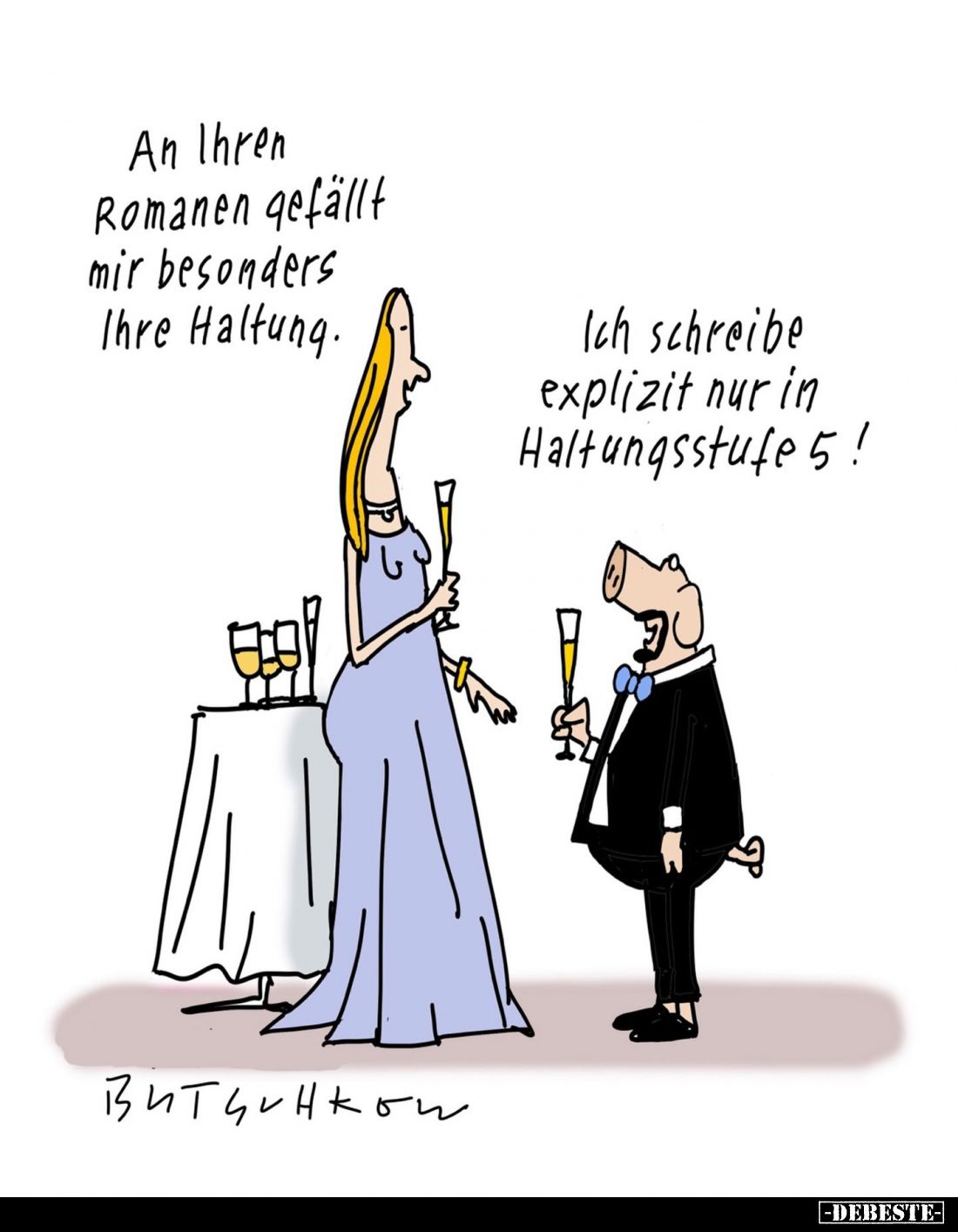 An Ihren Romanen gefällt mir besonders Ihre Haltung. - Ich schreibe explizit nur in Haltungsstufe 5!