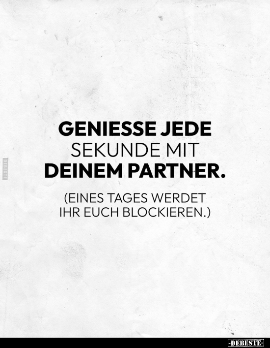 Geniesse jede Sekunde mit deinem Partner.. - Lustige Bilder | DEBESTE.de