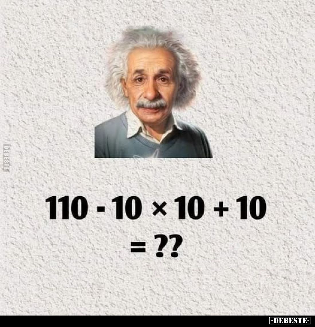 110 - 10 x 10 + 10 =