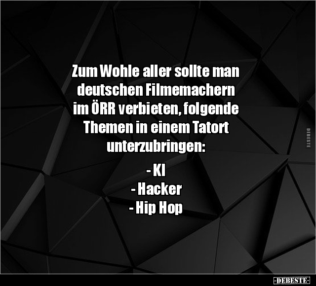 Zum Wohle aller sollte man deutschen Filmemachern im ÖRR.. - Lustige Bilder | DEBESTE.de