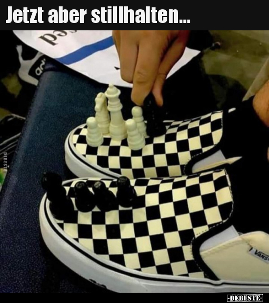 Jetzt aber stillhalten...