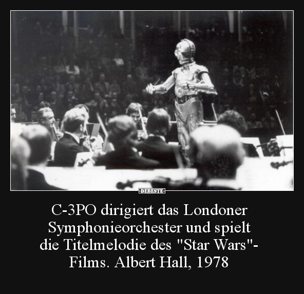 C-3PO dirigiert das Londoner Symphonieorchester und.. - Lustige Bilder | DEBESTE.de