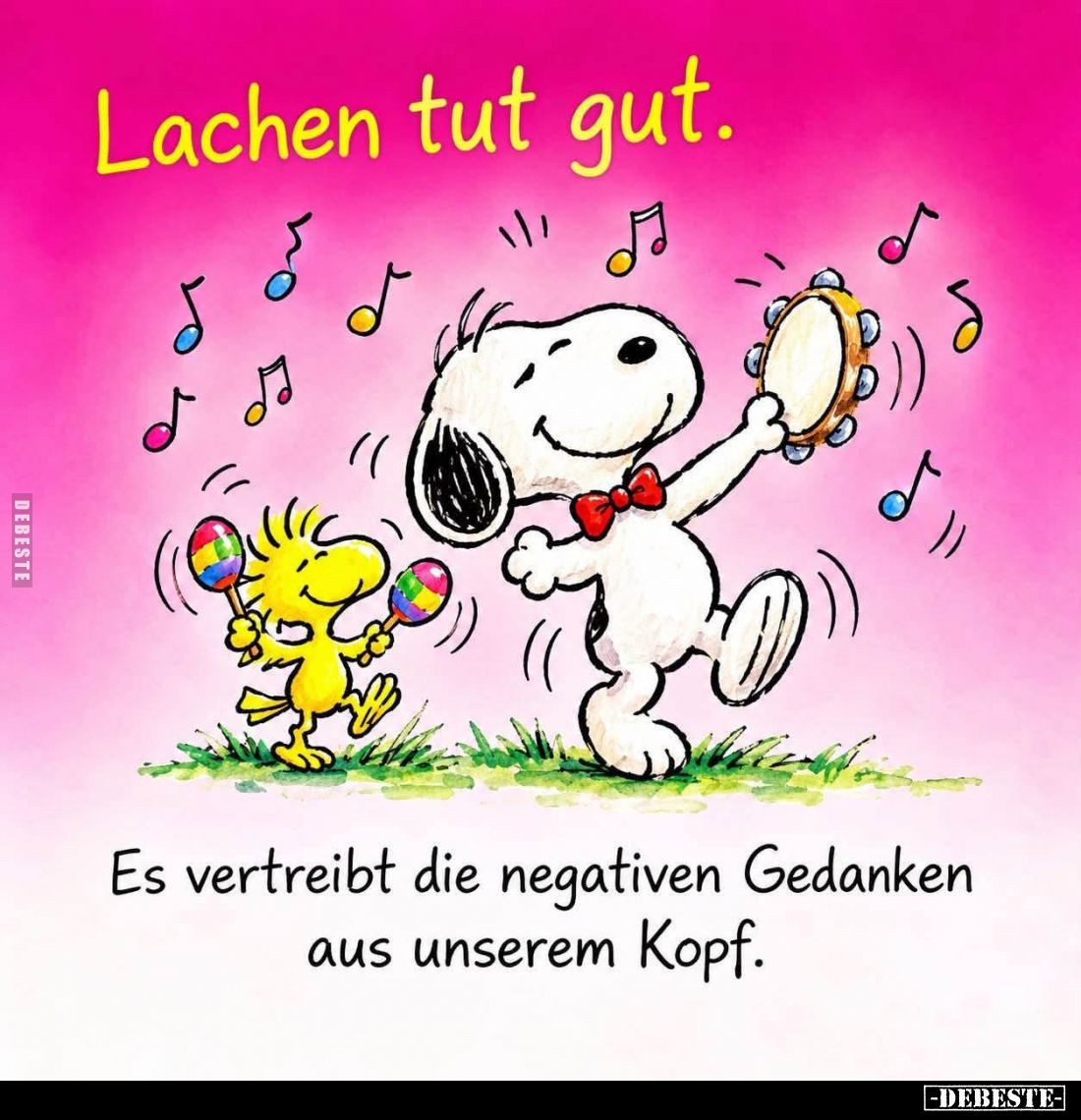 Lachen tut gut.
Es vertreibt die negativen Gedanken aus unserem Kopf.
