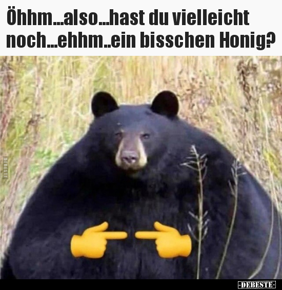 Öhhm...also...hast du vielleicht noch...ehhm..ein bisschen..