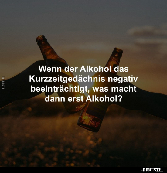 Wenn der Alkohol das Kurzzeitgedächnis negativ.. - Lustige Bilder | DEBESTE.de