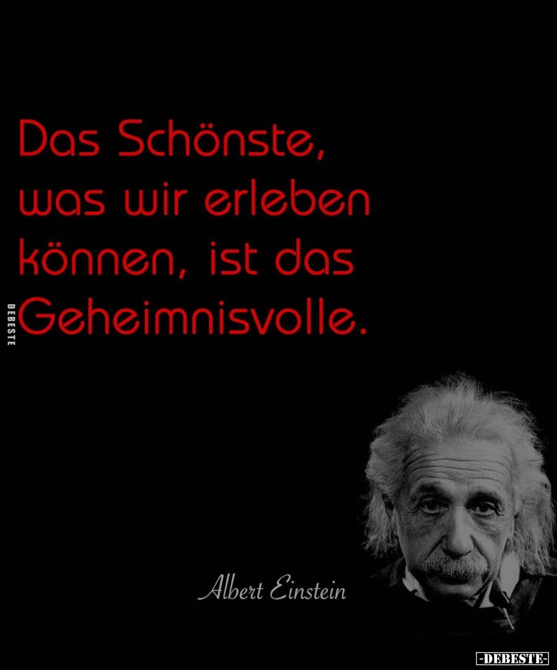 Das Schönste, was wir erleben können, ist das Geheimnisvolle.