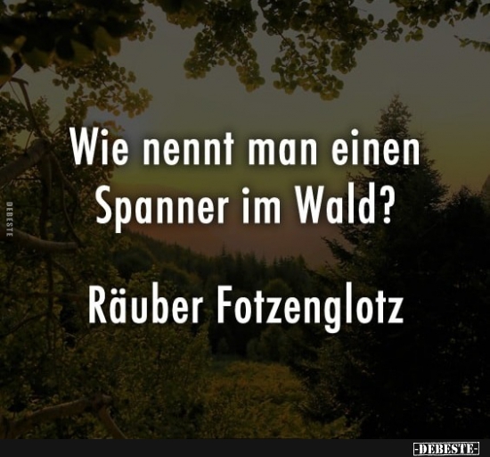 Wie nennt man einen Spanner im Wald? - Lustige Bilder | DEBESTE.de