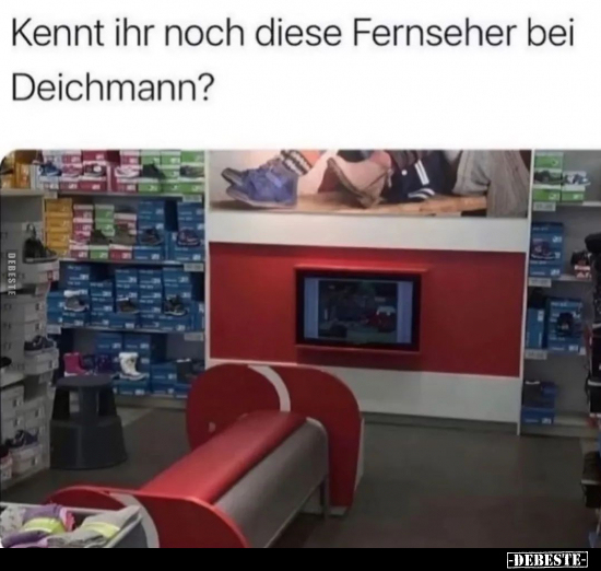 Kennt ihr noch diese Fernseher bei Deichmann?.. - Lustige Bilder | DEBESTE.de