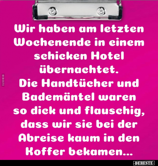 Wir haben am letzten Wochenende in einem schicken Hotel.. - Lustige Bilder | DEBESTE.de