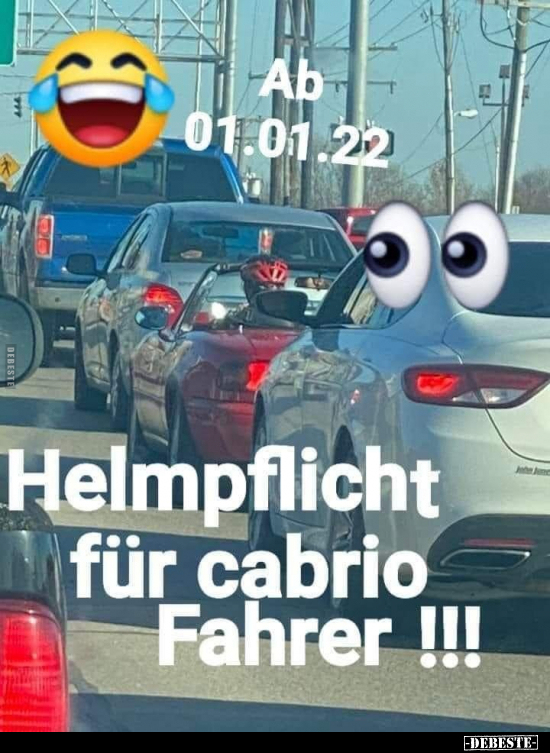 Ab 01.01.22 Helmpflicht für Cabrio Fahrer!!!.. - Lustige Bilder | DEBESTE.de