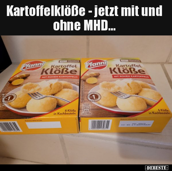 Kartoffelklöße - jetzt mit und ohne MHD... - Lustige Bilder | DEBESTE.de
