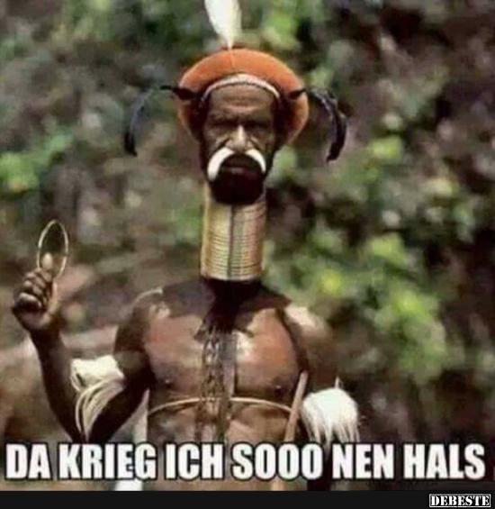 Da krieg ich so nen Hals..