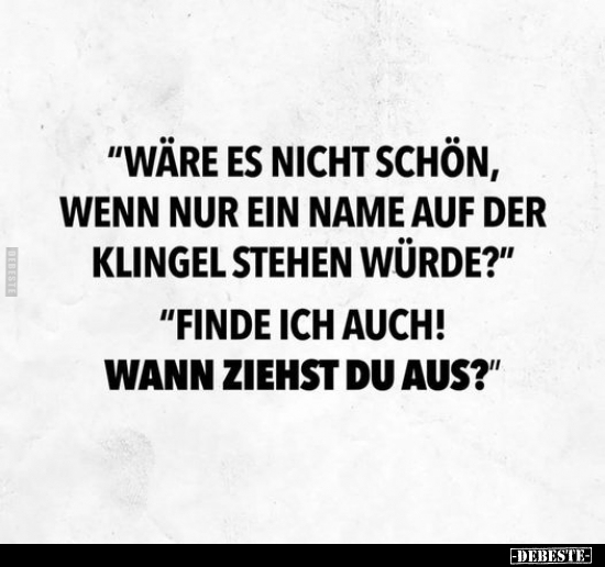 "Wäre es nicht schön, wenn nur ein Name auf der Klingel.." - Lustige Bilder | DEBESTE.de