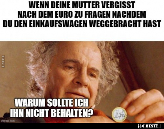 Wenn deine Mutter vergisst nach dem Euro zu fragen nachdem..