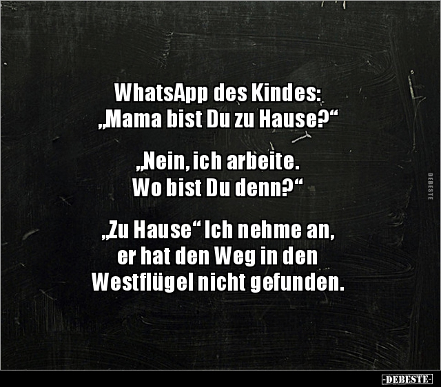 WhatsApp des Kindes: "Mama bist Du zu Hause?"... - Lustige Bilder | DEBESTE.de