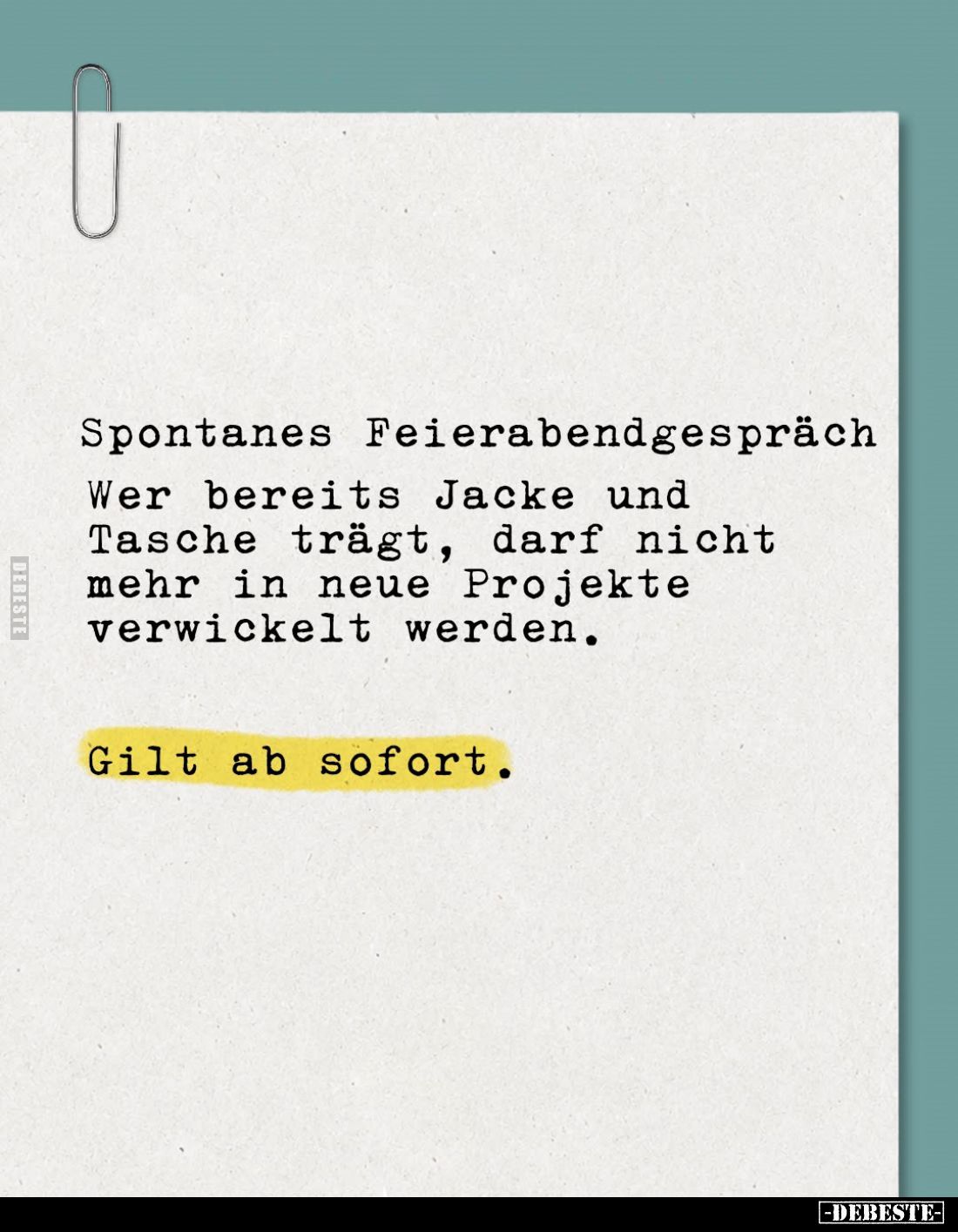 Spontanes Feierabendgespräch
-
Wer bereits Jacke und Tasche trägt, darf nicht mehr in neue Projekte verwickelt werden.
Gil...