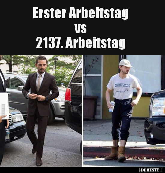 Erster Arbeitstag vs 2137. Arbeitstag.. - Lustige Bilder | DEBESTE.de