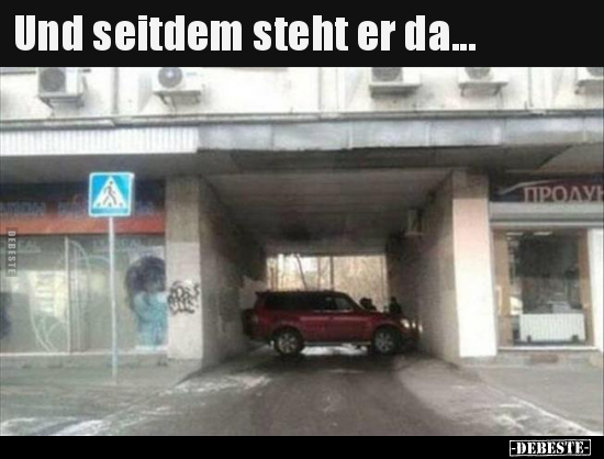 Und seitdem steht er da...