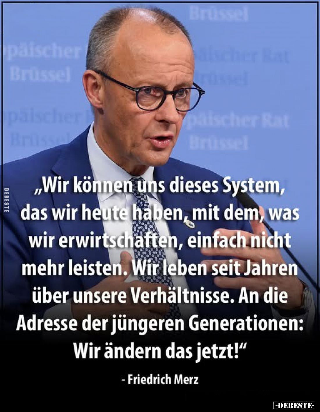 „Wir können uns dieses System, das wir heute haben, mit dem, was wir erwirtschaften, einfach nicht mehr leisten. Wir leben se...