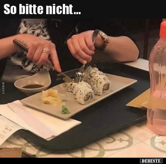 So bitte nicht...