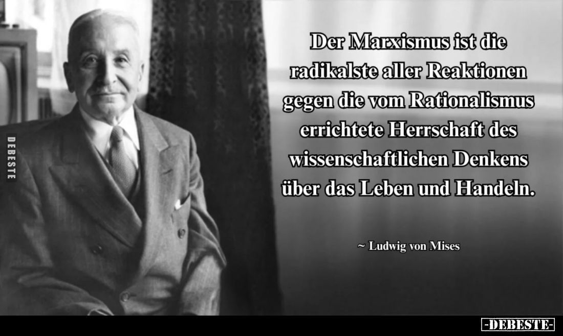 Der Marxismus ist die radikalste aller Reaktionen gegen die vom Rationalismus errichtete Herrschaft des wissenschaftlichen De...