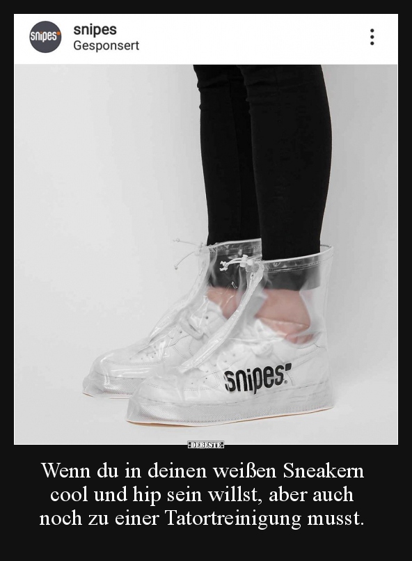 Wenn du in deinen weißen Sneakern cool und hip sein..