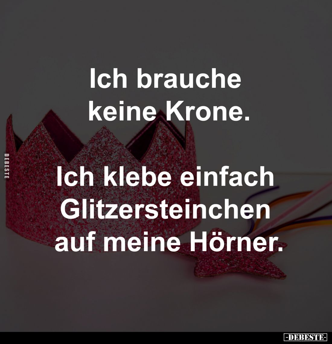 Ich brauche keine Krone. Ich klebe einfach Glitzersteinchen auf meine Hörner.