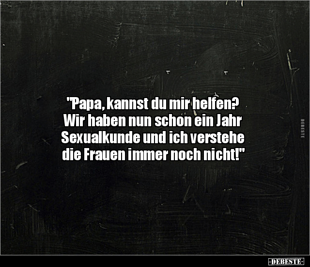 "Papa, kannst du mir helfen? Wir haben nun schon ein Jahr.." - Lustige Bilder | DEBESTE.de