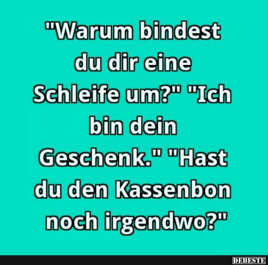 Warum findest du dir eine Schleife um?